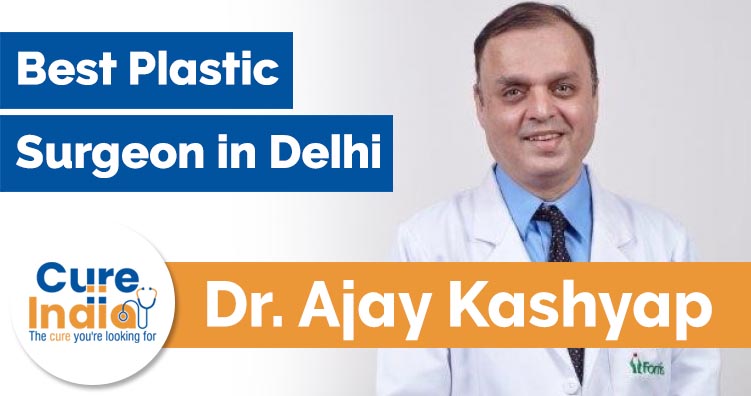 Dr Ajay Kashyap - Best Plastic Surgeon in Delhi